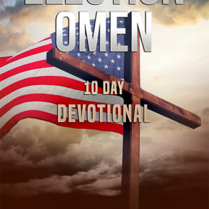 The Election Omen: 10 Day Devotional